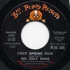 Click for larger scan - We Ugly Dogs - First Spring Rain (B.T. Puppy 537)