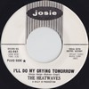 Click for larger scan - The The Heatwaves - I'll Do My Crying Tomorrow (Josie 941)